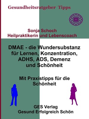 cover image of DMAE – die Wundersubstanz--Für Lernen, Konzentration, ADHS, ADS, Demenz, Schönheit--Mit Praxistipp
